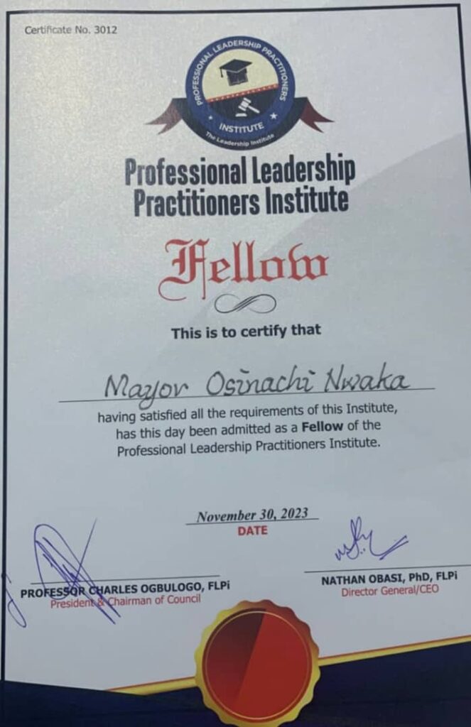 Certificate of Fellow of  'Transformational Leadership' awarded to the Mayor of Ikwuano Local Government Area of Abia State, Mayor Osinachi Nwaka (aka. Ossy Nwaka), by Professional Leadership Practioners Institute.