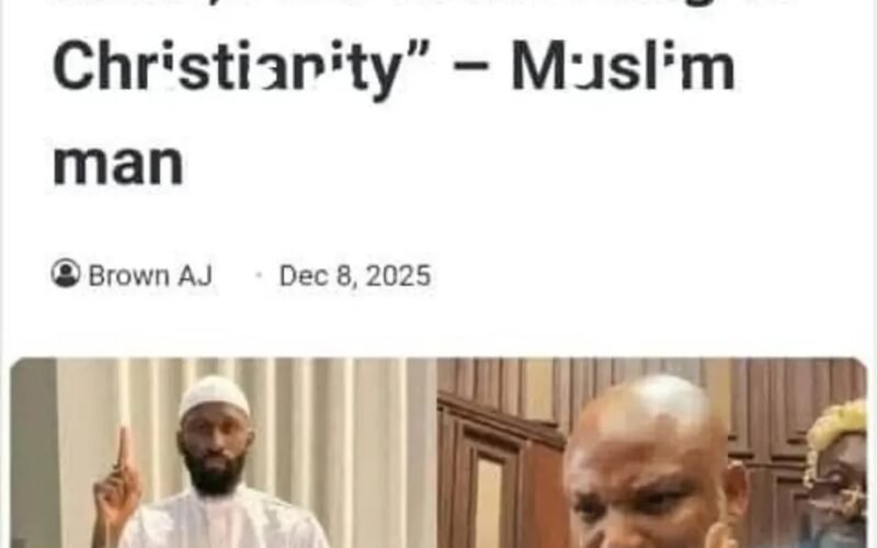 Viral Claim: Muslim Man ‘Converts to Christianity’ Citing Nnamdi Kanu as His Inspiration