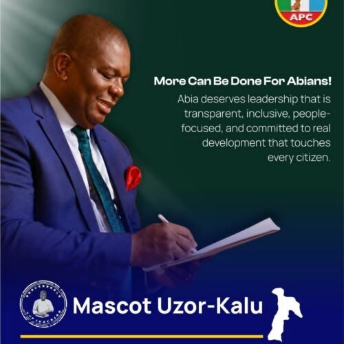 “More Can Be Done for Abia” — Mascot Kalu Promises Transparent Governance, Economic Growth